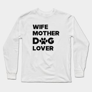 Dog - Wife Mother Dog Lover Long Sleeve T-Shirt